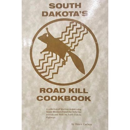 South Dakota's Roadkill Cookbook by Bruce Carlson