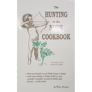 Hunting In The Nude Cookbook by Bruce Carlson