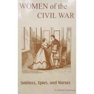 Women Of The Civil War by Darlene Funkhouser