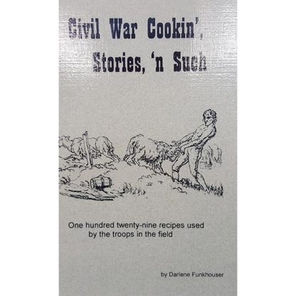 Civil War Cookin', Stories, 'n Such by Darlene Funkhouser