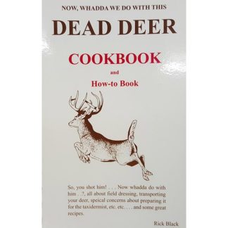 Now, Whadda We Do With This Dead Deer Cookbook and How-To Book