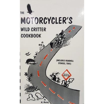 Motorcycle Wild Critter Cookbook by M. Mosley