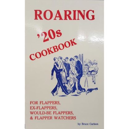 A Roaring 20's Cookbook by Bruce Carlson