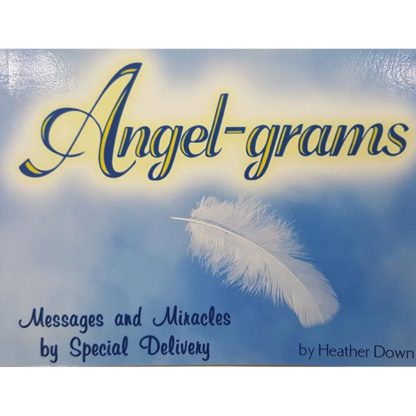 Angel-Grams: Messages and Miracles by Special Delivery by Heather Down