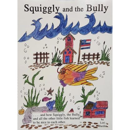 Squiggly And The Bully by Lori Hardin