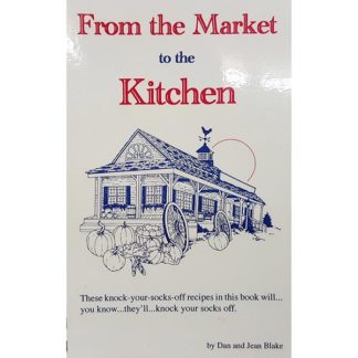 From The Market To The Kitchen by Dan and Jean Blake