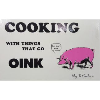 Cooking with Things That Go Oink by Bruce Carlson