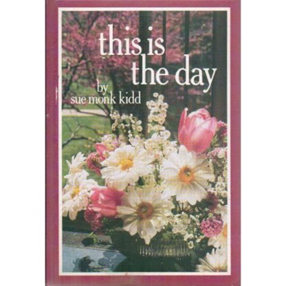 This Is The Day by Sue Monk Kidd